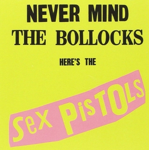 Sex Pistols - Never Mind The Bollocks Heres The Sex Pistols CD