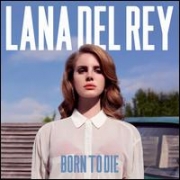 Lana Del Rey - Born to Die Lana Del Rey - Born to Die