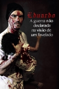 Eduardo - A Guerra Não Declarada Na visão De Um Favelado Eduardo - A Guerra Não Declarada Na visão De Um Favelado
