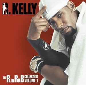 R. KELLY - The R. in R&B Collection Vol. 1