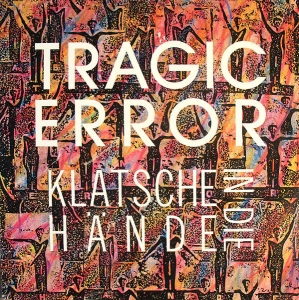 LP Tragic Error - Klatsche In Die Hande VINYL 7 POLEGADA