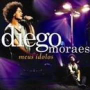 Diego Moraes - Meus Idolos