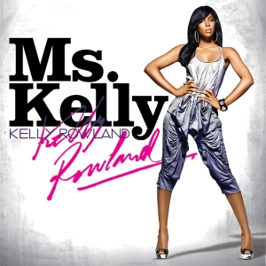Kelly Rowland - Ms. Kelly - Ms. Kelly